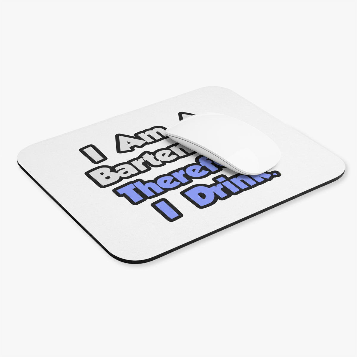 I Am A Bartender, Therefore I Drink - Mouse Pad (Rectangle)