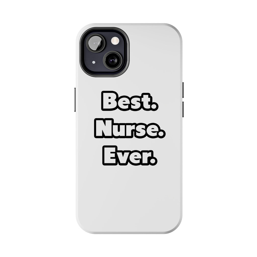 Best. Nurse. Ever - Tough Phone Cases