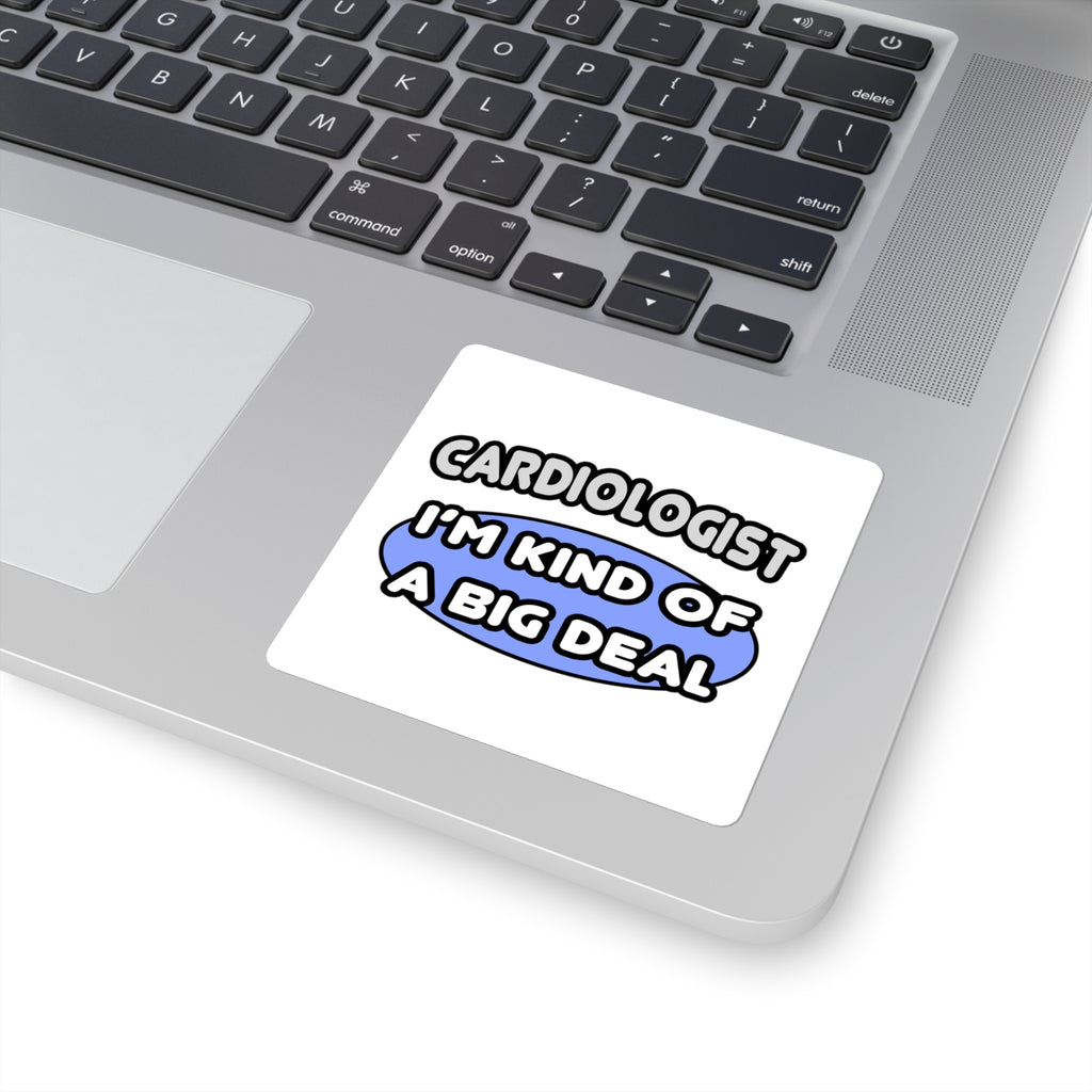 Cardiologist...Kind of a Big Deal - Square Stickers