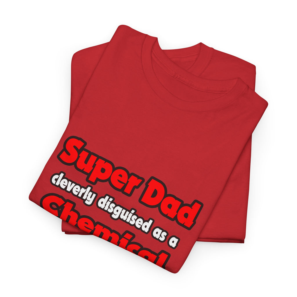 Super Dad ... Chemical Engineer - Unisex Heavy Cotton Tee