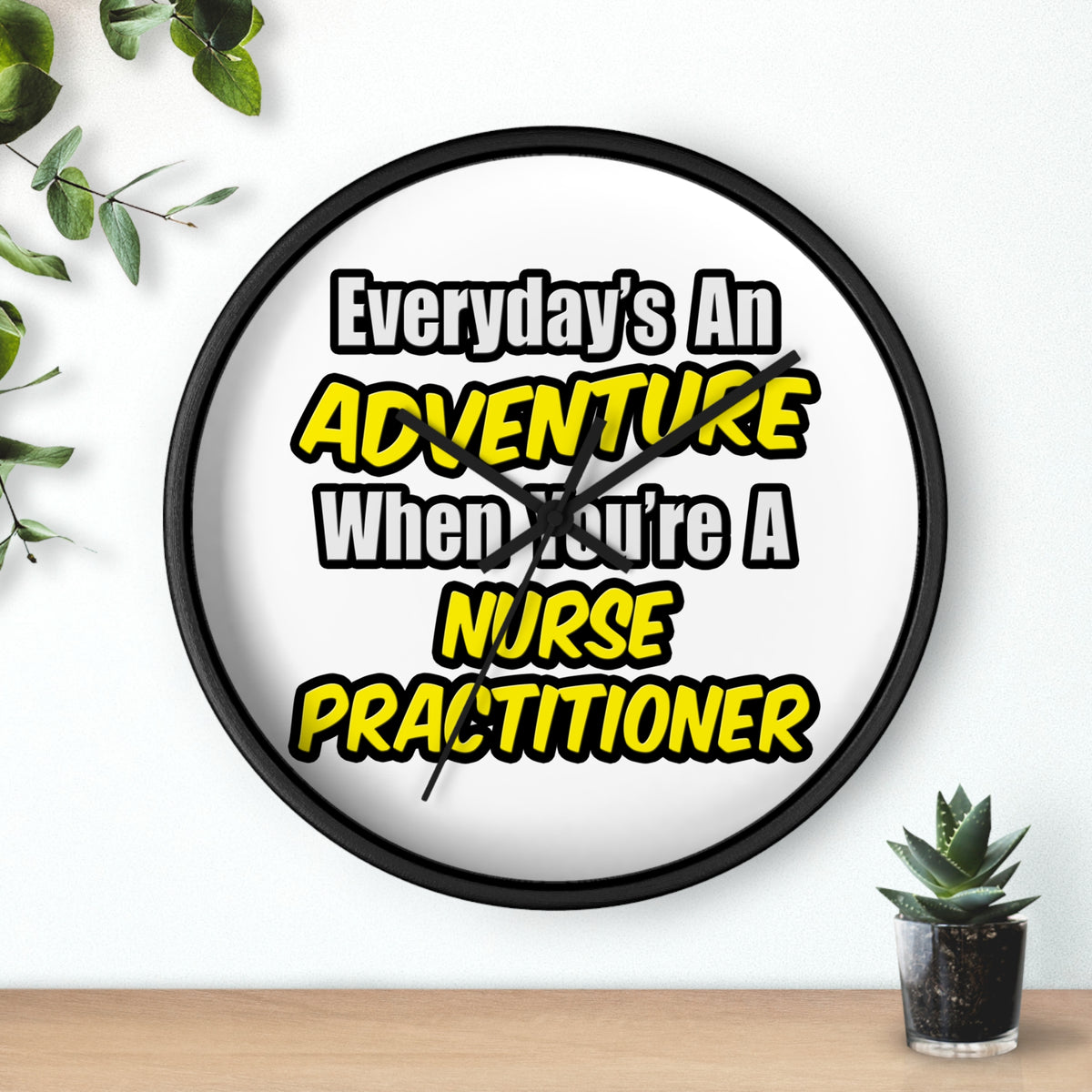 Everyday's An Adventure...Nurse Practitioner - Wall Clock