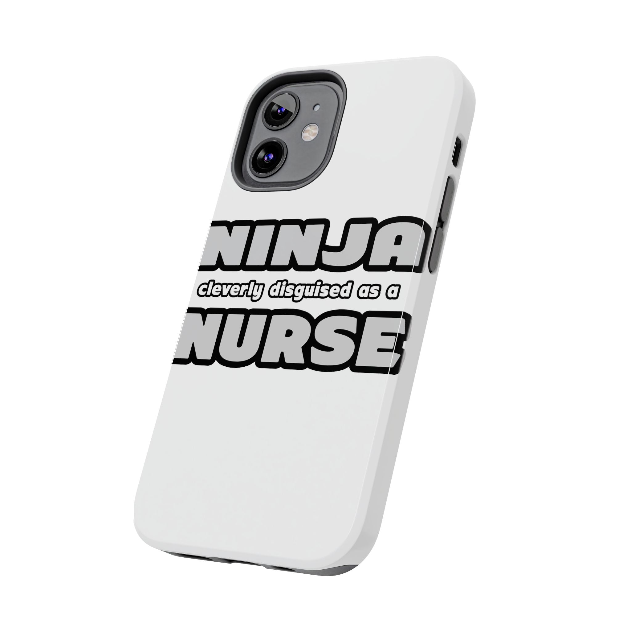 Ninja Cleverly Disguised As A Nurse - Tough Phone Cases