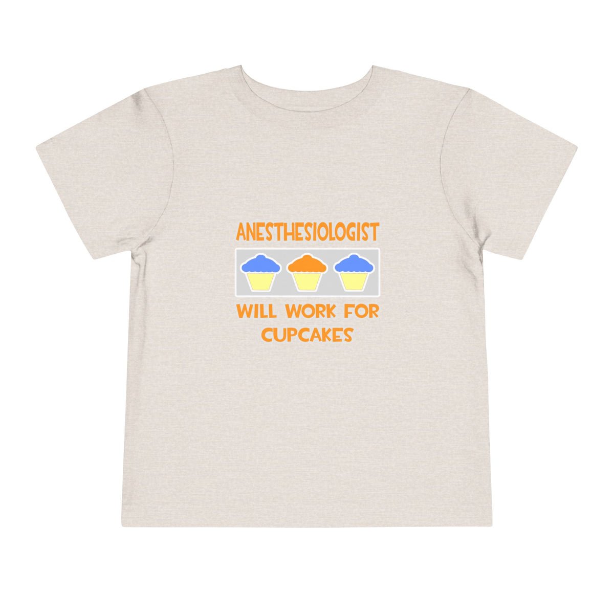 Anesthesiologist ... Will Work For Cupcakes - Toddler Short Sleeve Tee