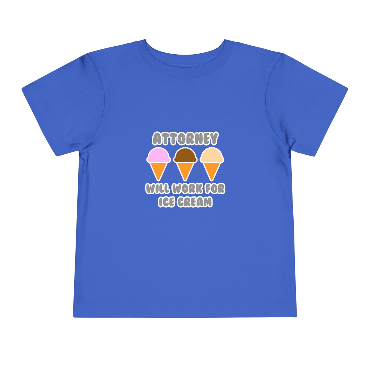 Attorney ... Will Work For Ice Cream - Toddler Short Sleeve Tee