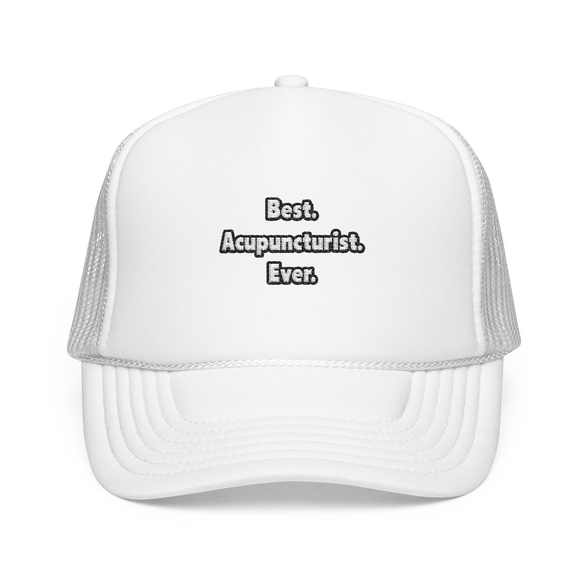 Best. Acupuncturist. Ever - Foam Trucker Hat
