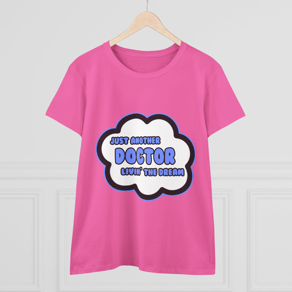 Doctor .. Livin' The Dream - Women's Midweight Cotton Tee