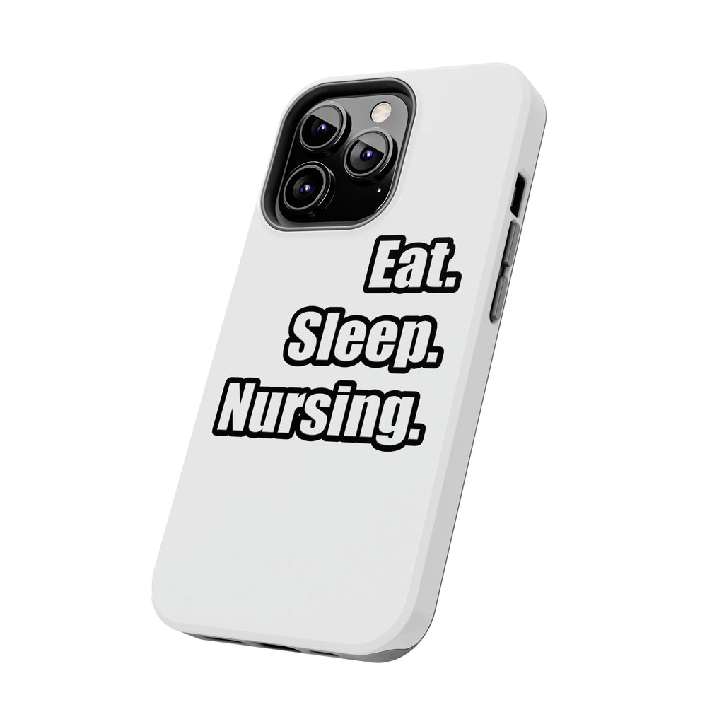 Eat. Sleep. Nursing. - Tough Phone Cases