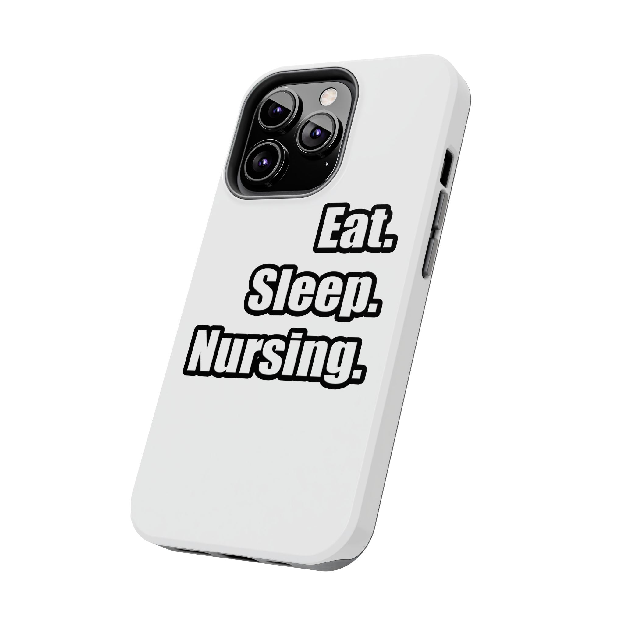 Eat. Sleep. Nursing. - Tough Phone Cases