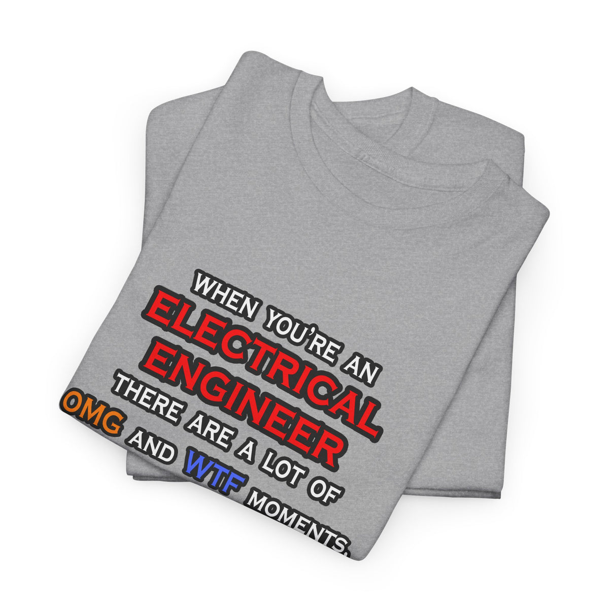 Funny Electrical Engineer ... OMG WTF LOL - Unisex Heavy Cotton Tee