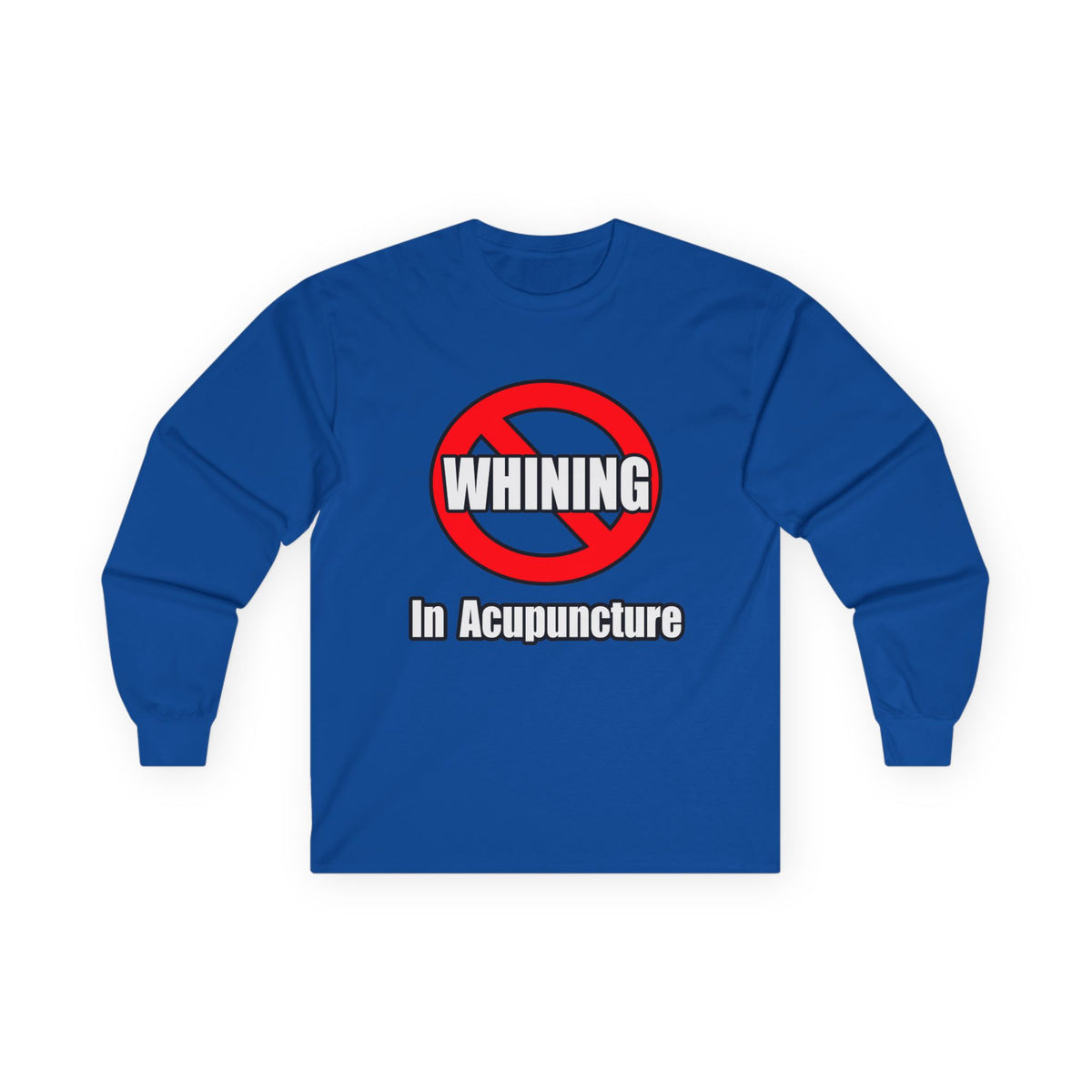 No Whining In Acupuncture - Unisex Ultra Cotton Long Sleeve Tee