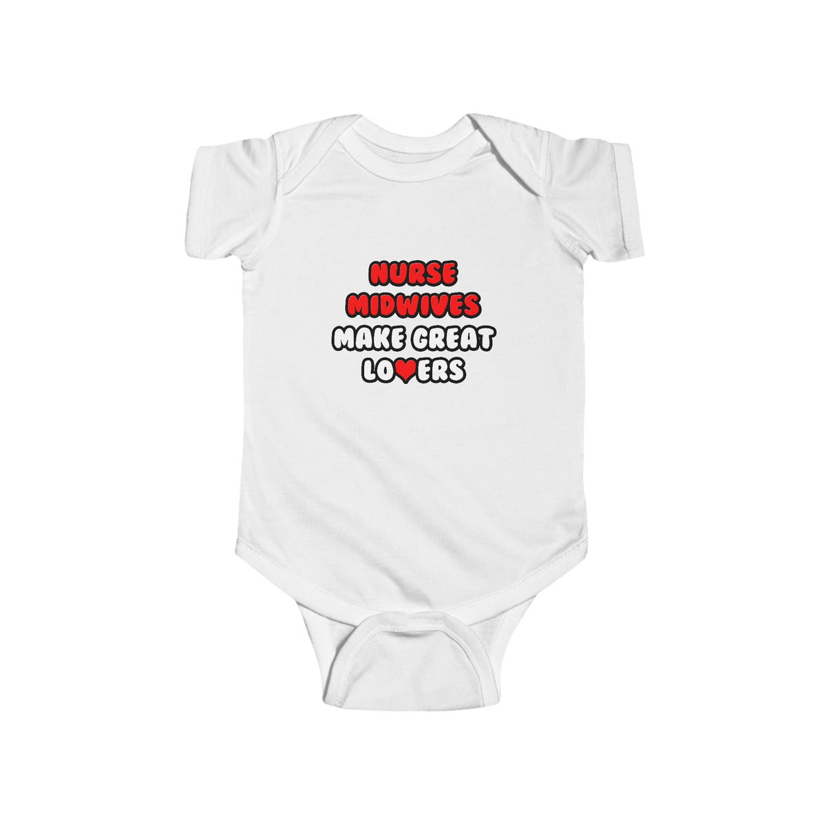Nurse Midwives Make Great Lovers - Infant Fine Jersey Bodysuit