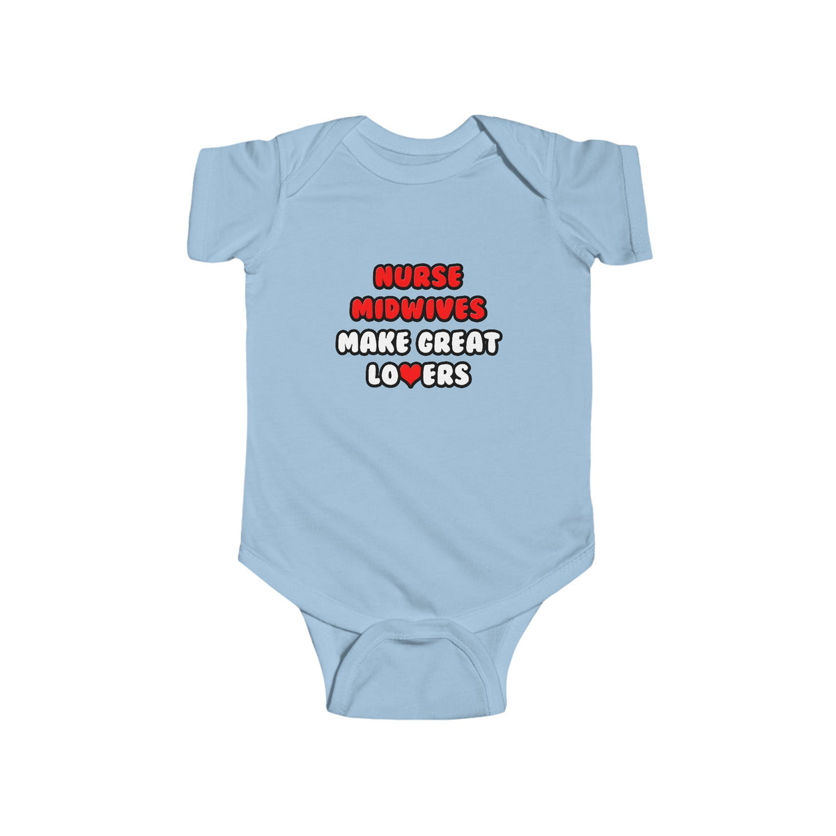 Nurse Midwives Make Great Lovers - Infant Fine Jersey Bodysuit