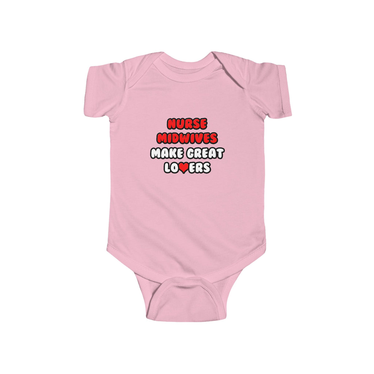 Nurse Midwives Make Great Lovers - Infant Fine Jersey Bodysuit