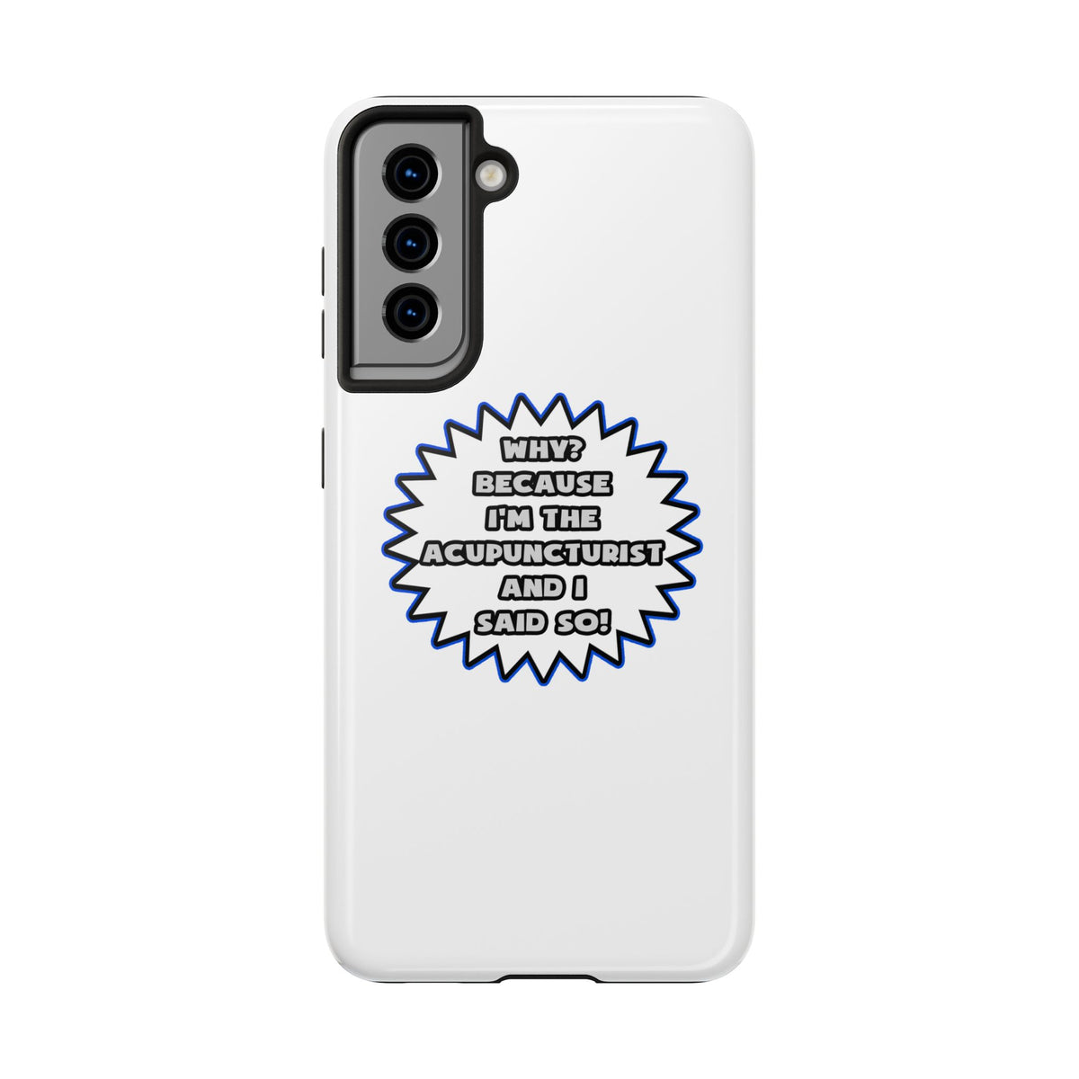 Acupuncturist .. Because I Said So - Tough Phone Cases