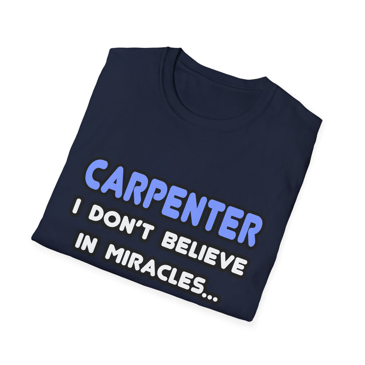 Miracles and Carpenters - Unisex Softstyle T-Shirt