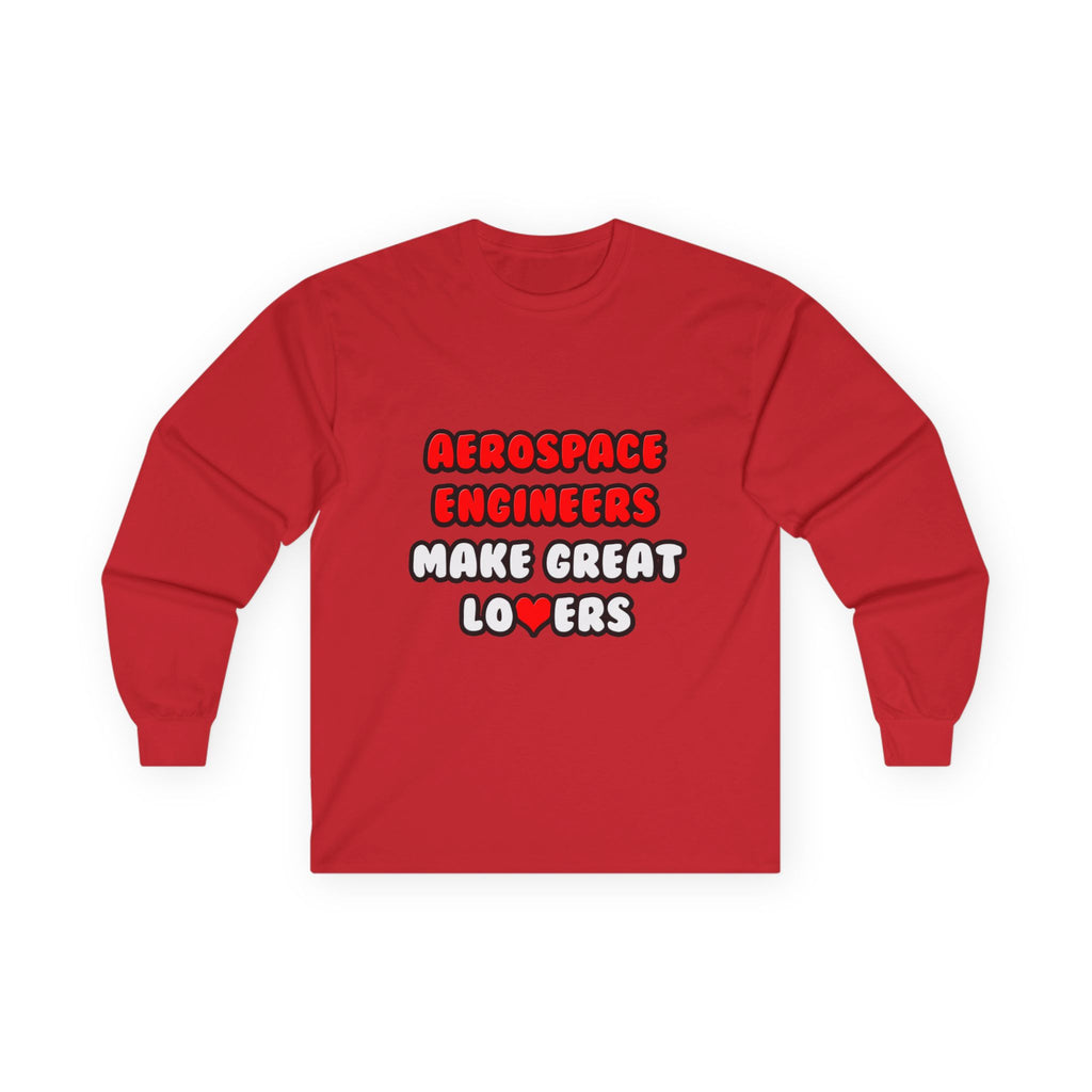 Aerospace Engineers Make Great Lovers - Unisex Ultra Cotton Long Sleeve Tee