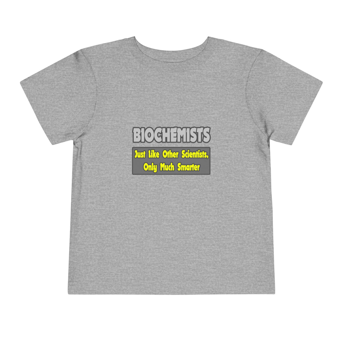 Biochemists...Smarter - Toddler Short Sleeve Tee