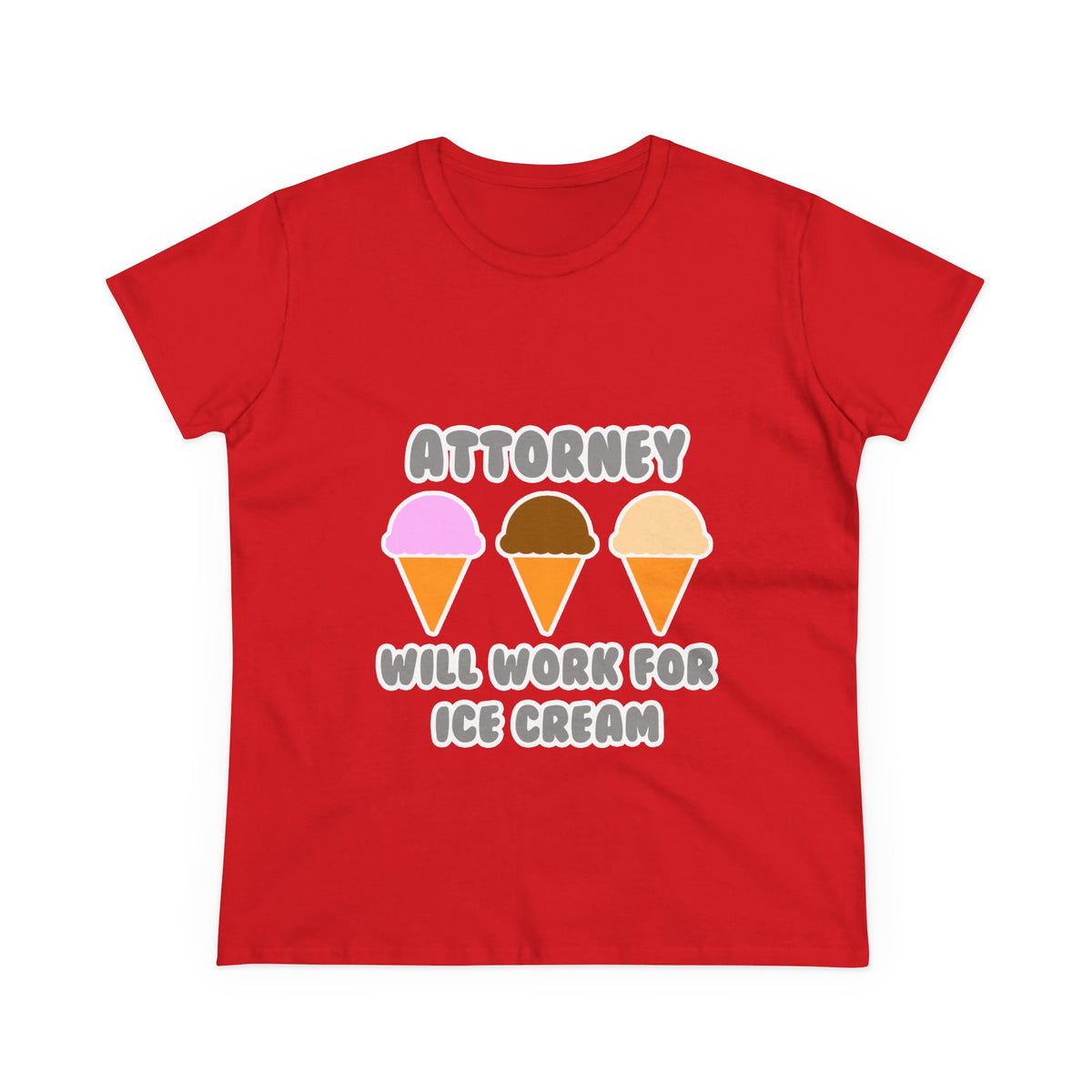 Attorney ... Will Work For Ice Cream - Women's Midweight Cotton Tee