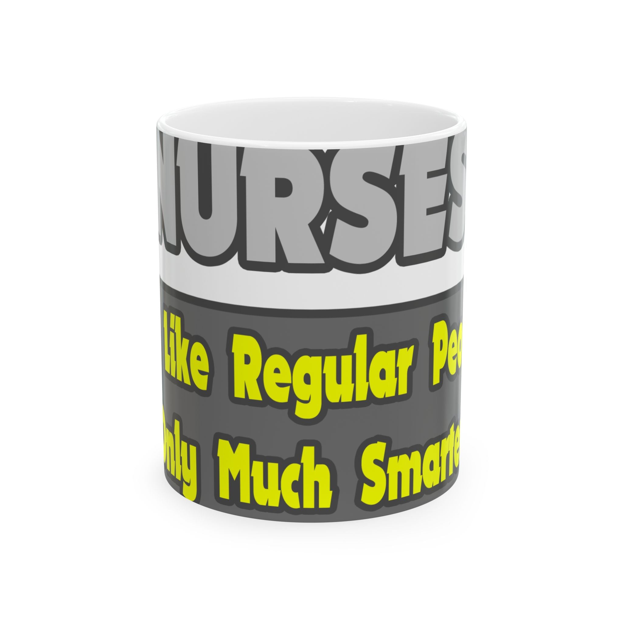Nurses...Smarter - Ceramic Mug, (11oz, 15oz)