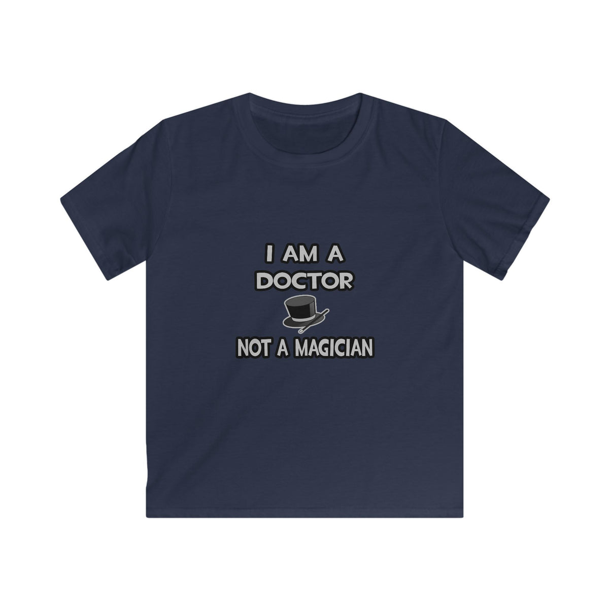I Am A Doctor ... Not A Magician - Kids Softstyle Tee