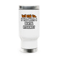 You'd Drink Too...Dental Hygienist - Stainless Steel Travel Mug with Handle, 14oz