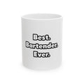Best. Bartender. Ever - Ceramic Mug, (11oz, 15oz)