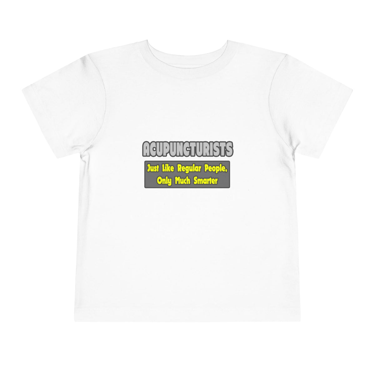 Acupuncturists .. Smarter - Toddler Short Sleeve Tee