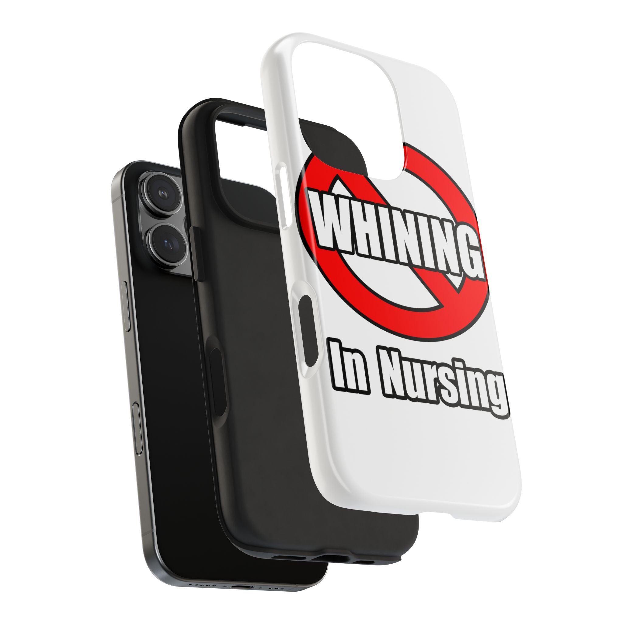 No Whining In Nursing - Tough Phone Cases