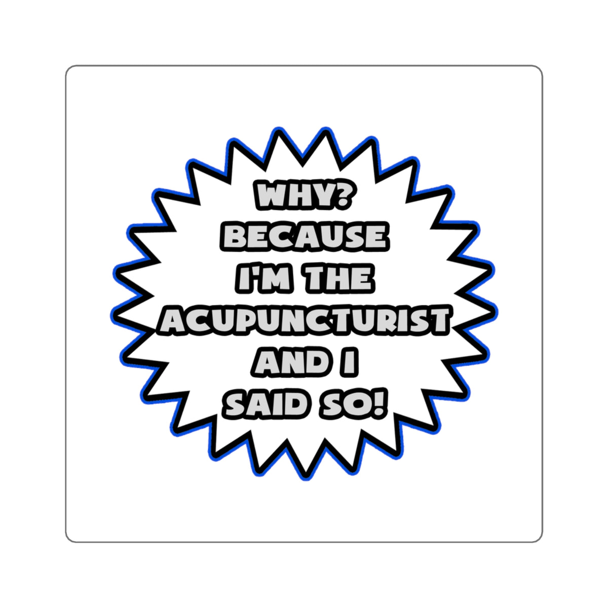 Acupuncturist .. Because I Said So - Square Stickers