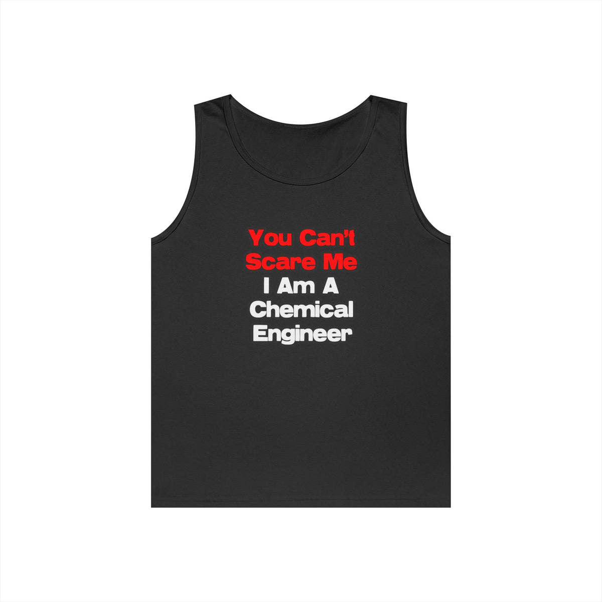 You Can't Scare Me...Chemical Engineer - Unisex Heavy Cotton Tank Top