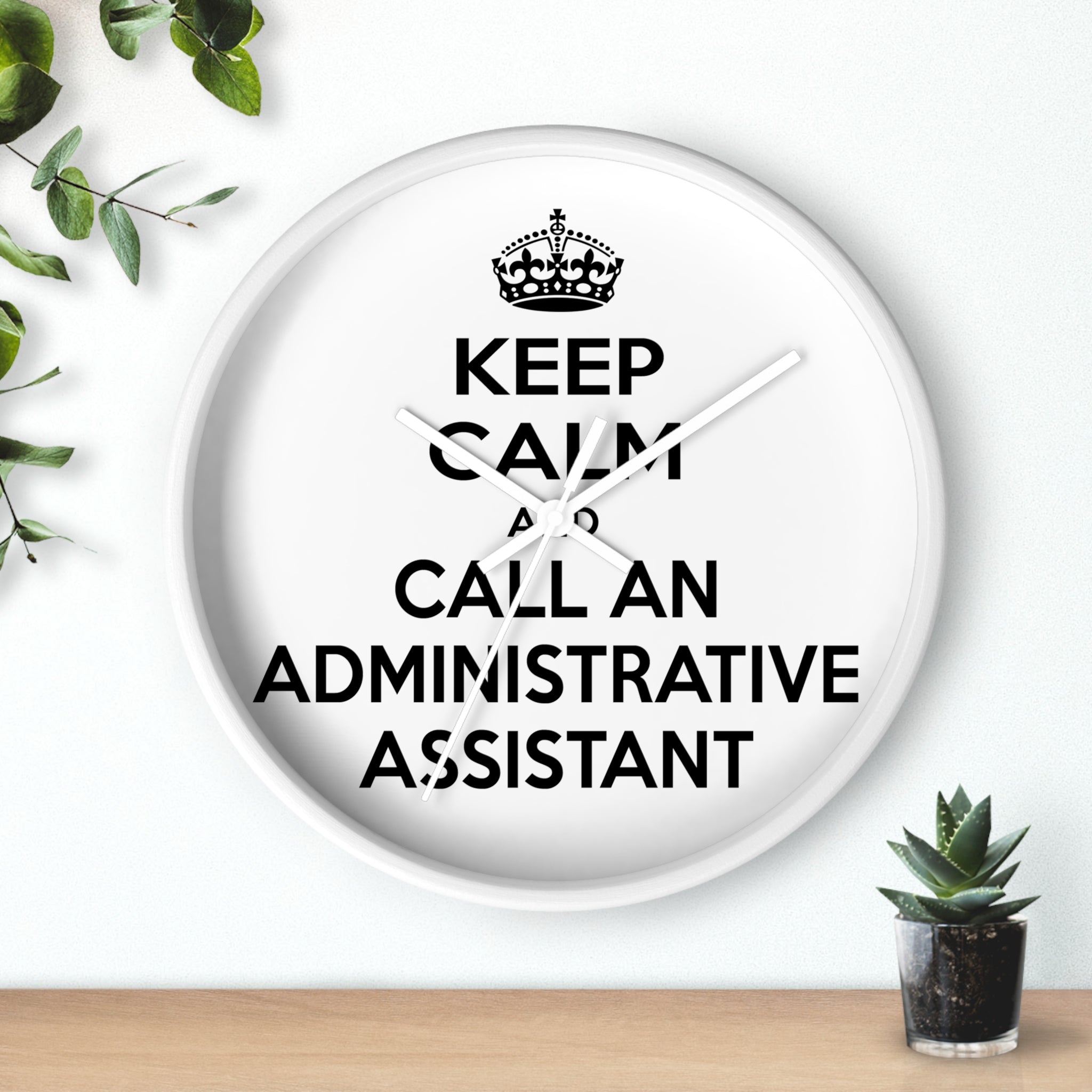 Keep Calm and Call an Administrative Assistant - Wall Clock