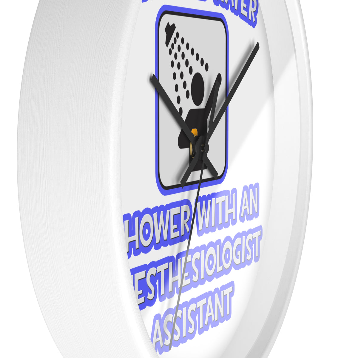 Conserve Water .. Shower With Anesthesiologist Asst - Wall Clock