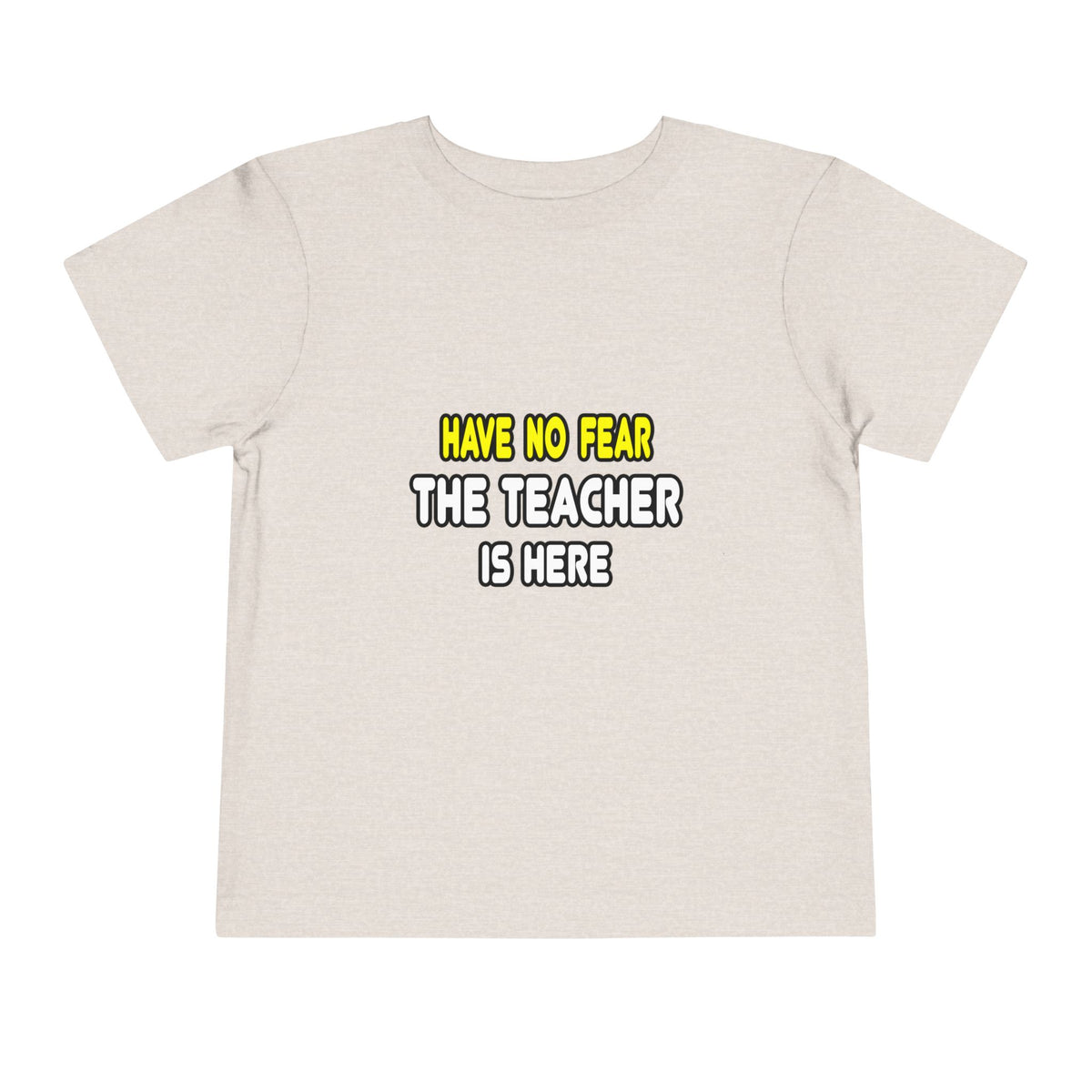Have No Fear, The Teacher Is Here - Toddler Short Sleeve Tee