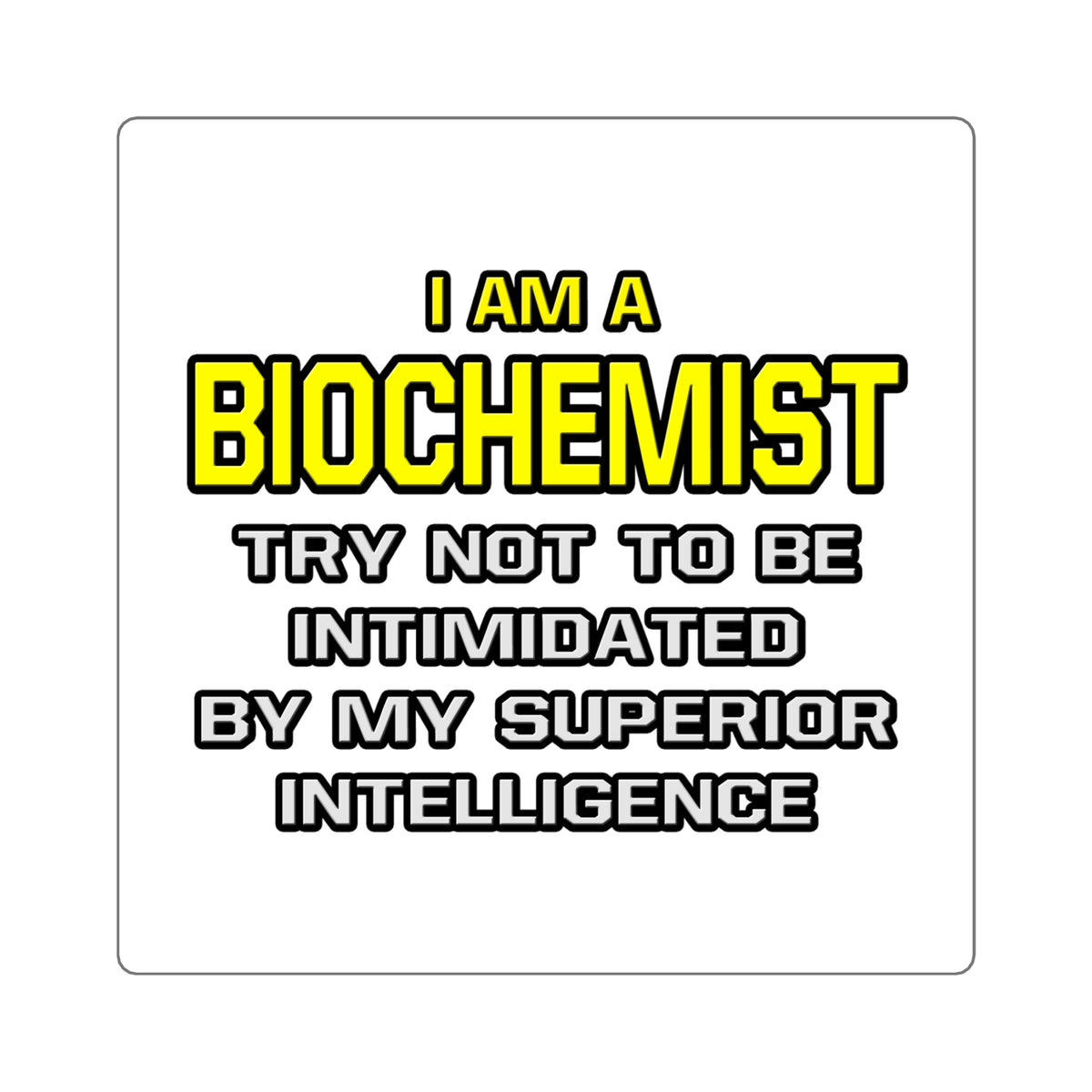 Biochemist...Superior Intelligence - Square Stickers