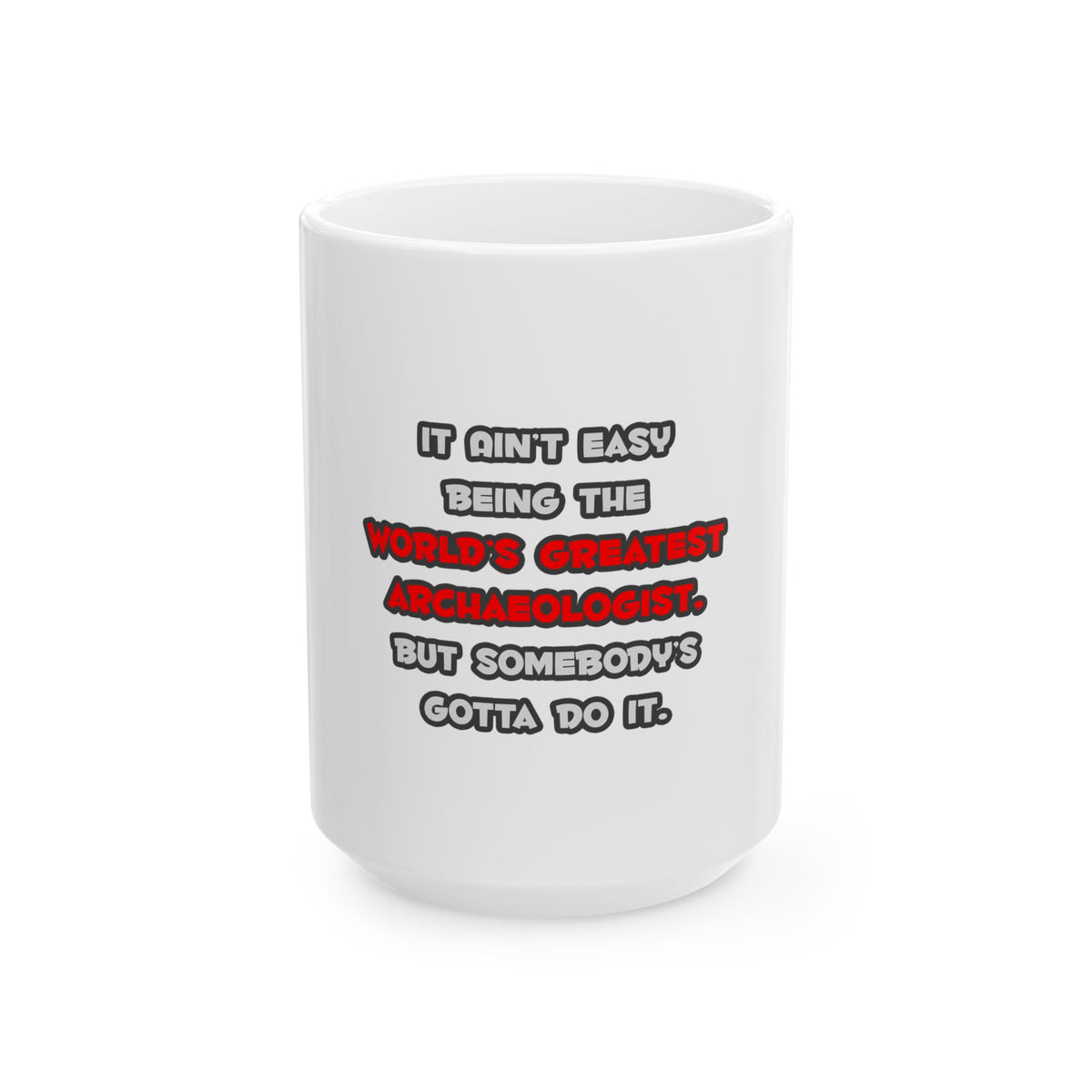 World's Greatest Archaeologist Joke - Ceramic Mug, (11oz, 15oz)