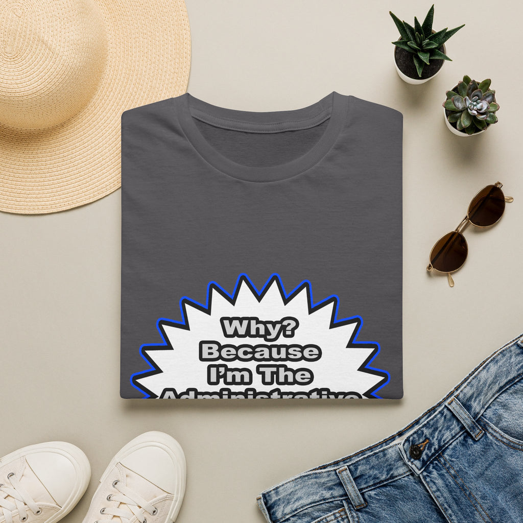 Administrative Assistant...Because I Said So - Unisex Softstyle T-Shirt