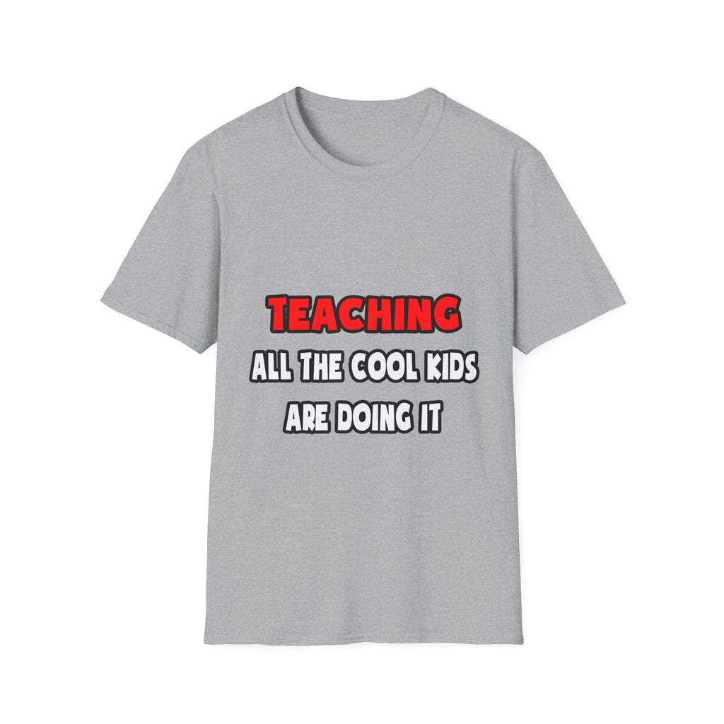 Funny Teacher Shirts and Gifts - Unisex Softstyle T-Shirt