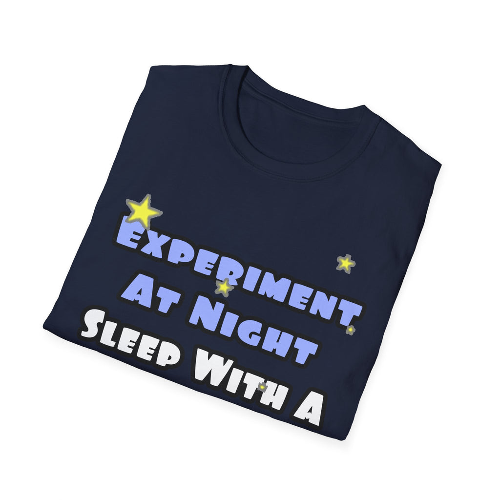 Experiment At Night...Sleep With a Chemist - Unisex Softstyle T-Shirt