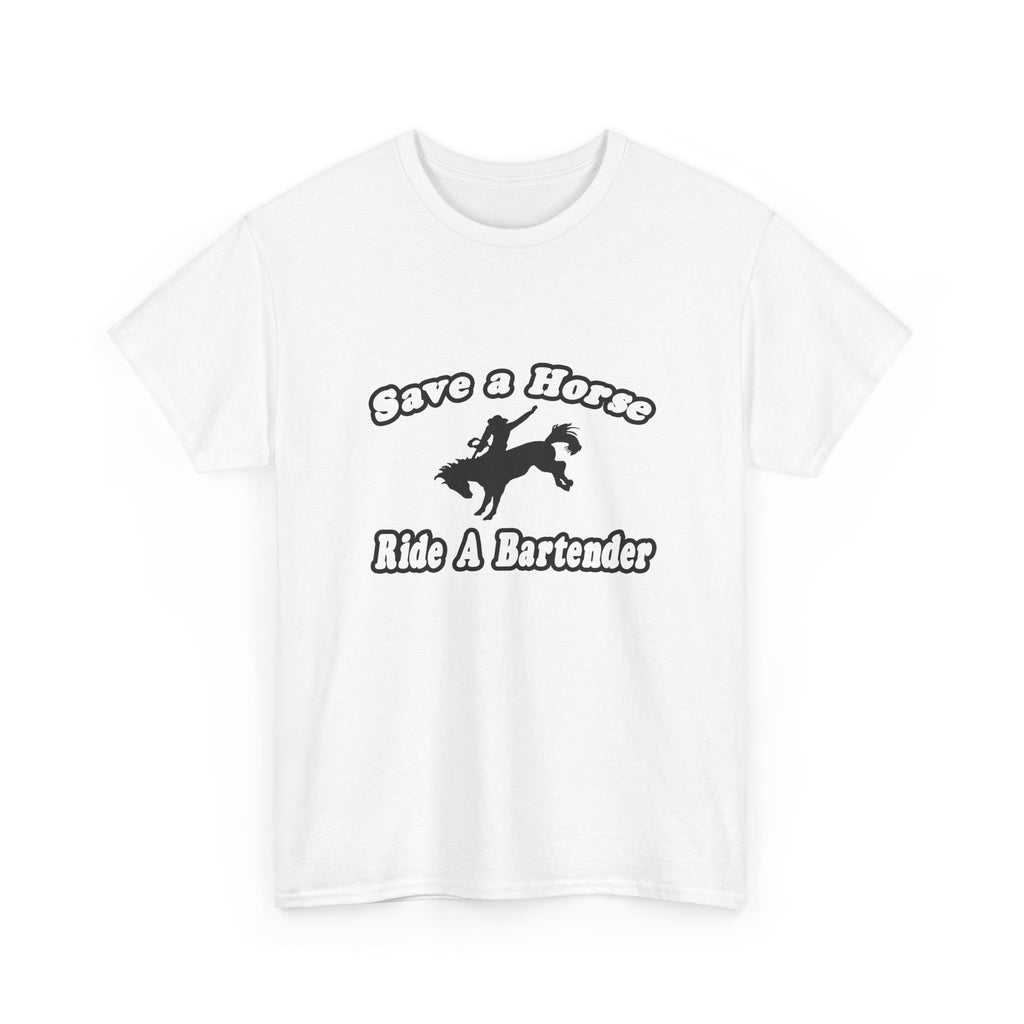 Save Horse, Ride Bartender - Unisex Heavy Cotton Tee