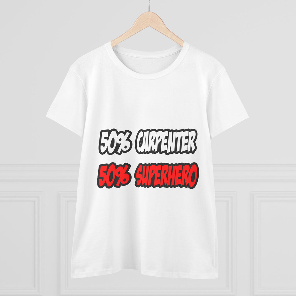 Half Carpenter...Half Superhero - Women's Midweight Cotton Tee