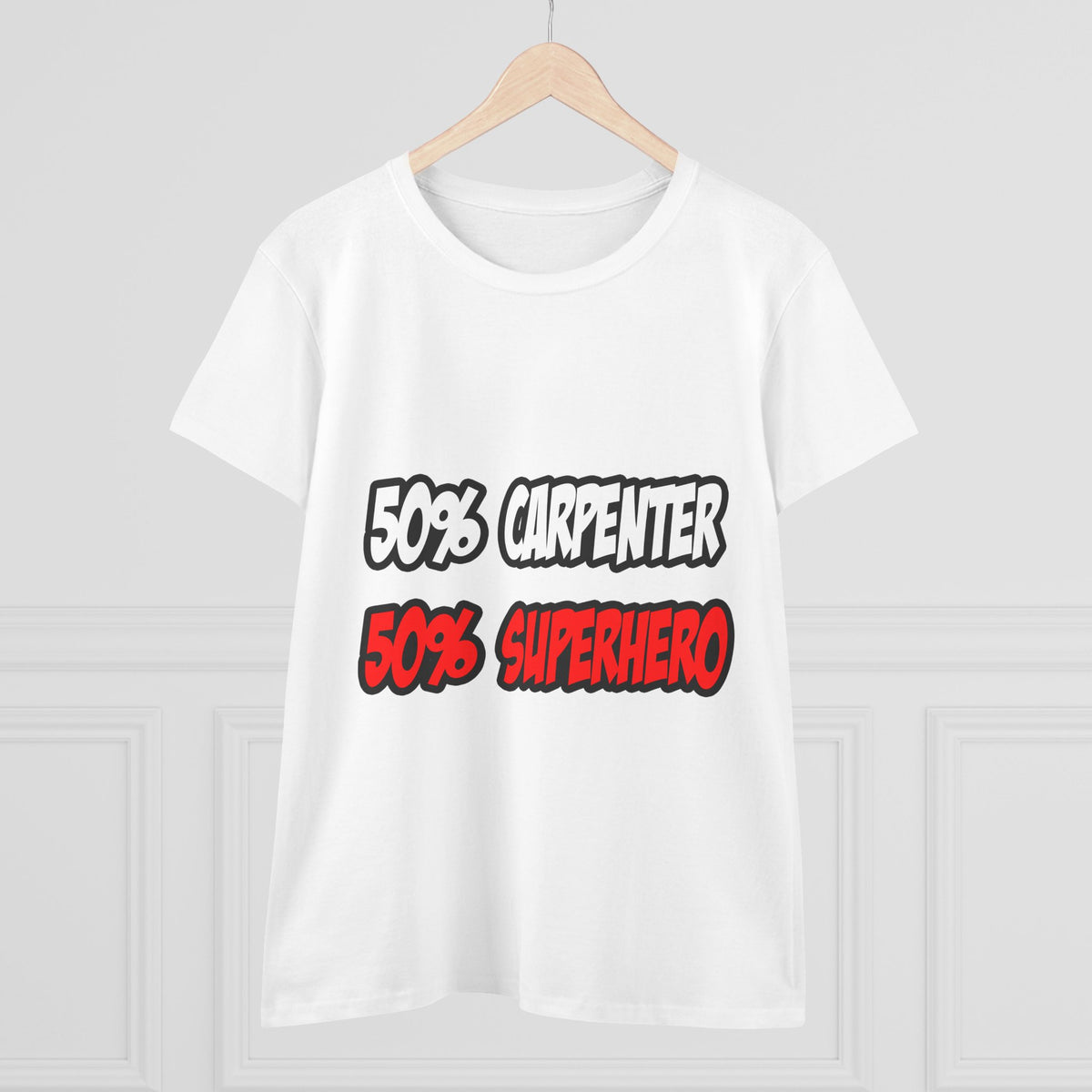 Half Carpenter...Half Superhero - Women's Midweight Cotton Tee