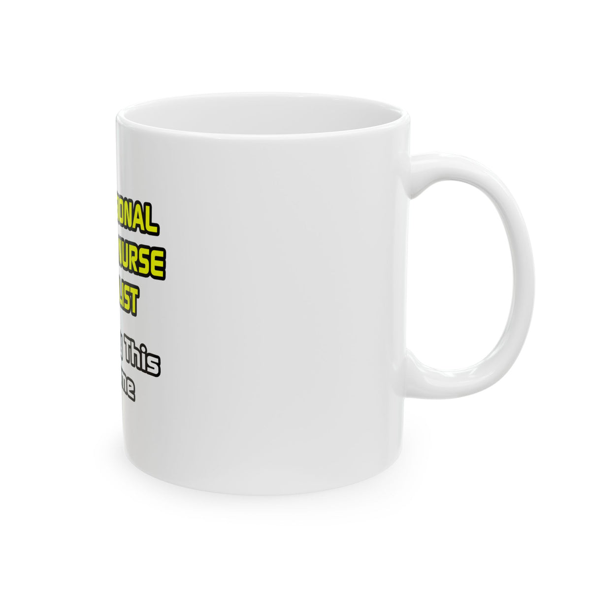 Professional Clinical Nurse Specialist .. Joke - Ceramic Mug, (11oz, 15oz)