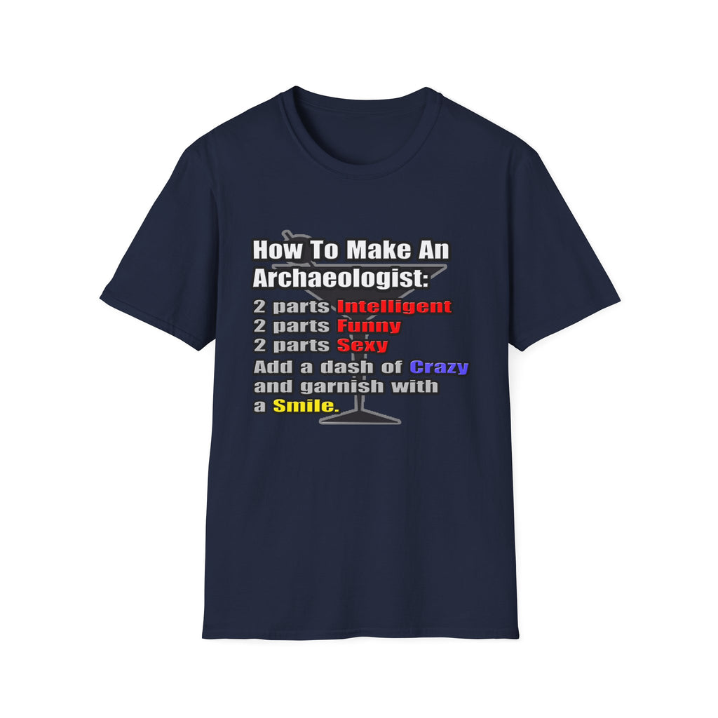 How To Make an Archaeologist - Unisex Softstyle T-Shirt