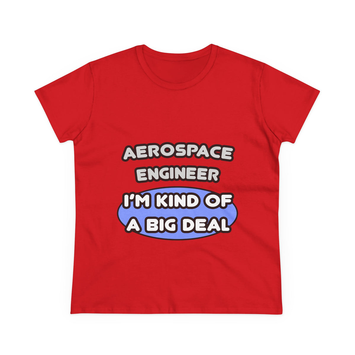 Aerospace Engineer...Kind of a Big Deal (2) - Women's Midweight Cotton Tee