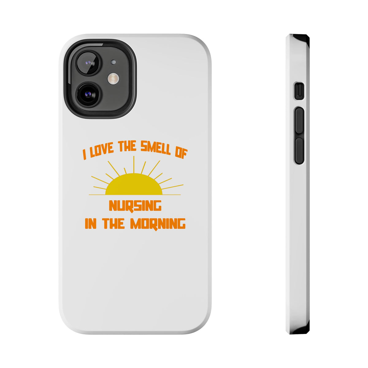 Smell of Nursing in the Morning - Tough Phone Cases