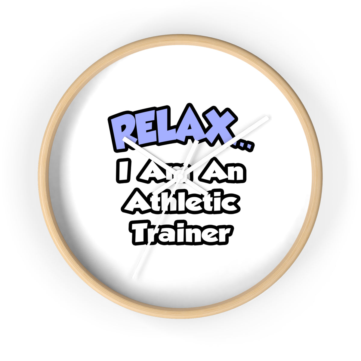 Relax ... I am an Athletic Trainer - Wall Clock