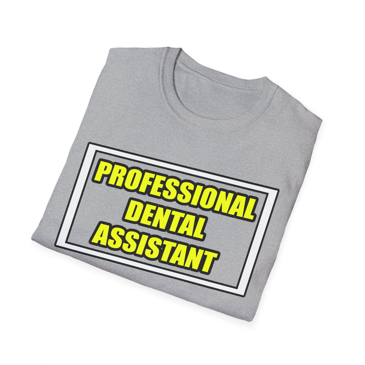 Professional Dental Assistant .. Joke - Unisex Softstyle T-Shirt