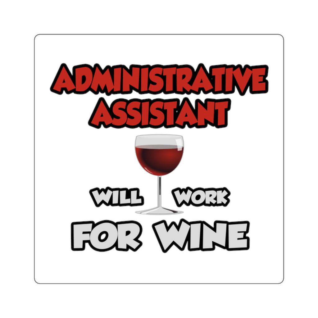 Admin Assistant ... Will Work For Wine - Square Stickers