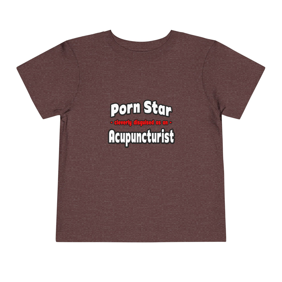 Porn Star .. Acupuncturist - Toddler Short Sleeve Tee
