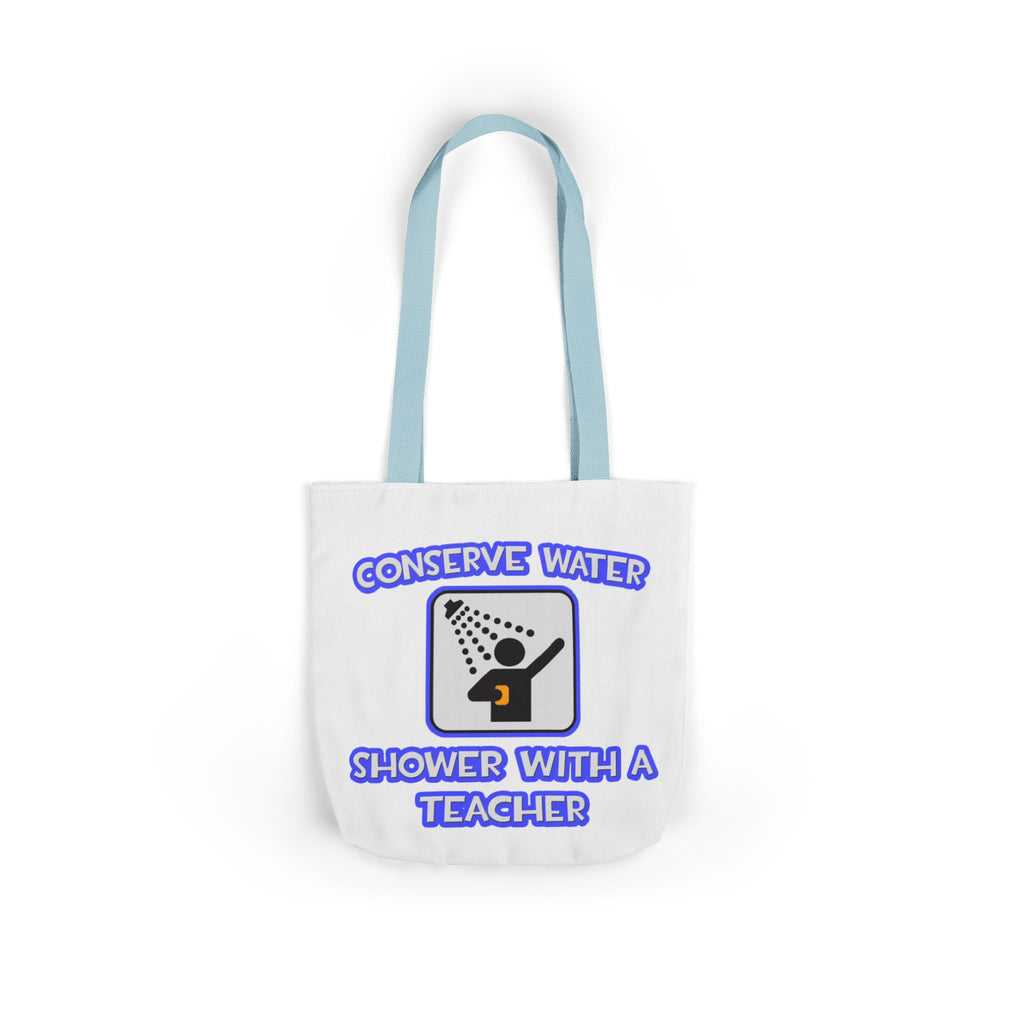 Conserve Water .. Shower With a Teacher - Canvas Tote Bag, 5-Color Straps